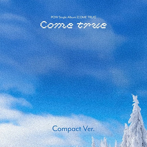 POW (파우) Single Album - [COME TRUE] (Compact Ver.)